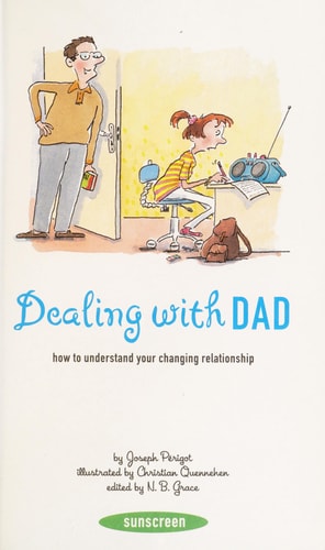 Dealing with Dad: How to Understand Your Changing Relationship (Sunscreen) by Joseph Périgot | N. B. Grace | Christian Quennehen