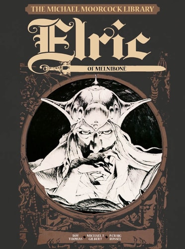 Michael Moorcock Library Vol.1: Elric of Melnibone by Roy Thomas | Michael T. Gilbert