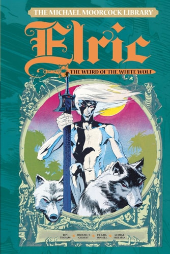 Michael Moorcock Library Vol. 4: Elric The Weird of the White Wolf by Michael Moorcock | Roy Thomas