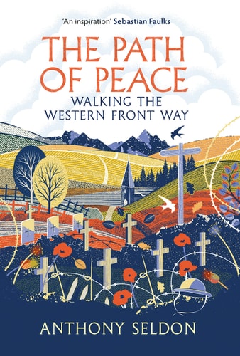Path of Peace Walking the Western Front Way by Anthony Seldon