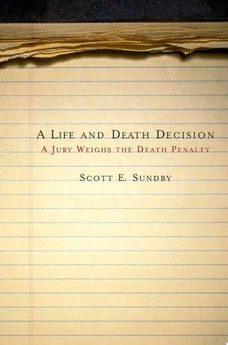A Life and Death Decision A Jury Weighs the Death Penalty (shelfworn) by Scott E. Sundby