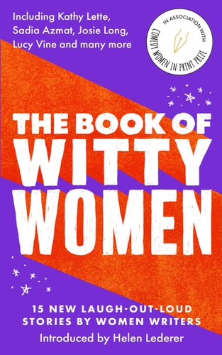 Book of Witty Women: 15 new laugh-out-loud stories by women writers by Kathy Lette