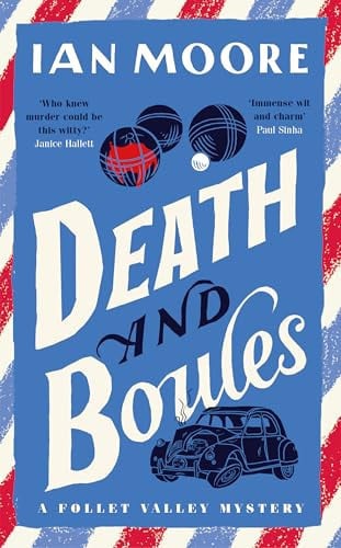 Death and Boules (A Follet Valley Mystery) by Ian Moore