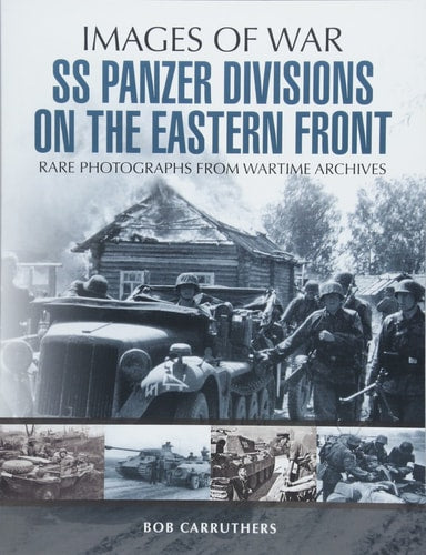 SS Panzer Divisions on the Eastern Front by Bob Carruthers