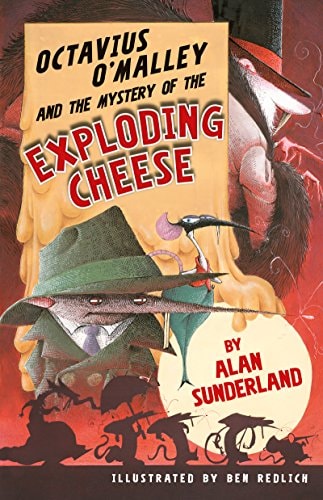 Octavius O'Malley And The Mystery Of The Exploding Cheese (Octavius O'Malley Investigates, 01) by Alan Sunderland