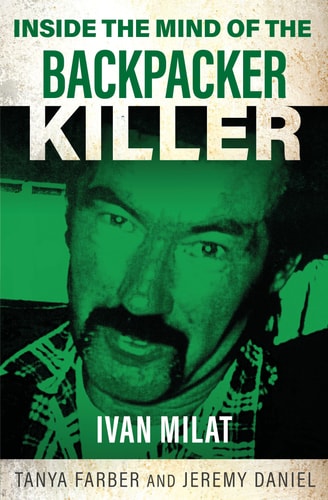 (TXS) Inside the Mind of the Backpacker Killer Ivan Milat by Tanya Farber | Jeremy Daniel