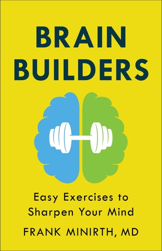 Brain Builders: Easy Exercises to Sharpen Your Mind by Frank Minirth MD