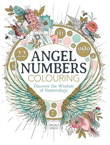 Angel Numbers Colouring Discover the Wisdom of Numerology by Anjali Singh