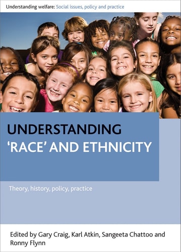 Understanding 'race' and Ethnicity Theory, History, Policy, Practice by Gary Craig