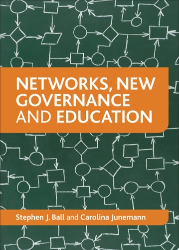 Networks, New Governance and Education by Stephen J. Ball | Carolina Junemann