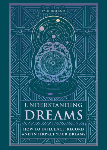 (TXS) Understanding Dreams: How to Influence, Record & Interpret Dreams by Paul Roland