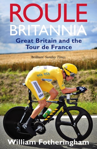 Roule Britannia: Großbritannien und die Tour de France (im Regal getragen) von William Fotheringham