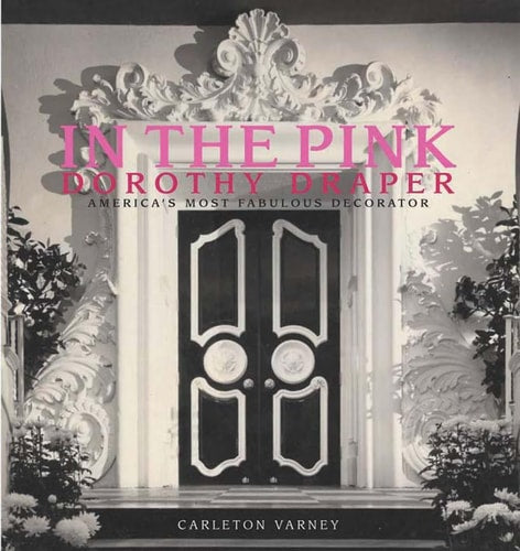 In the Pink Dorothy Draper America's Most Fabulous Decorator(Shelfworn) by Carleton Varney