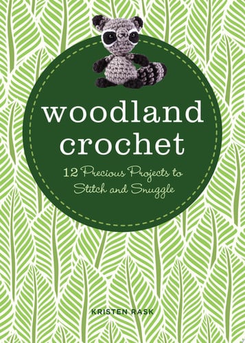 Woodland Crochet Kit 12 Precious Projects to Stitch and Snuggle - Includes Materials to Make 2 Adorable Projects by Kristen Rask