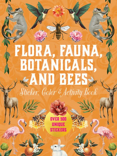 Flora, Fauna, Botanicals, and Bees Sticker, Color & Activity Book: Over 500 Unique Stickers! by Editors of Chartwell Books