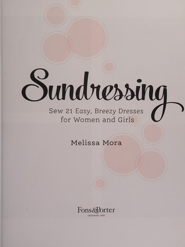 Sundressing Sew 21 Easy, Breezy Dresses for Women and Girls by Melissa Mora