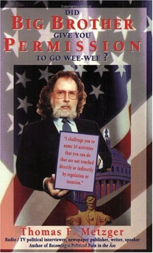 Did Big Brother Give You Permission to Go Wee-Wee by Thomas F. Metzger
