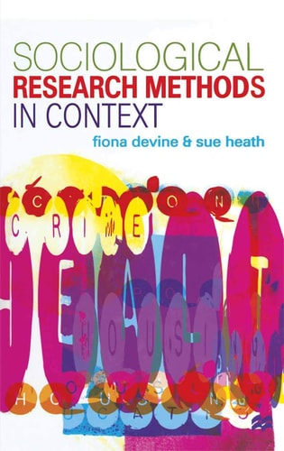 Sociological Research Methods in Context by F. Devine | S. Heath