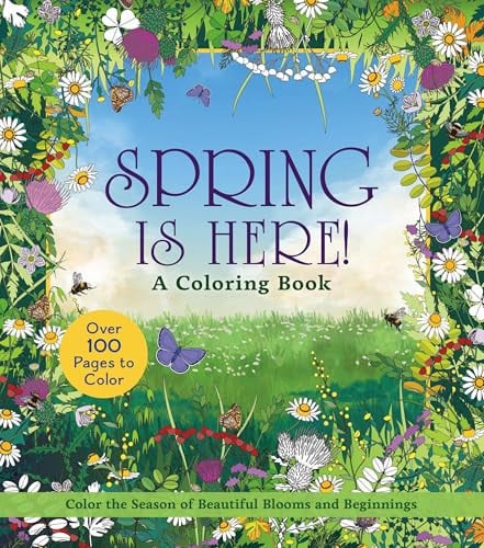 Spring Is Here! Coloring Book Color the Season of Beautiful Blooms and Beginnings by Editors of Chartwell Books