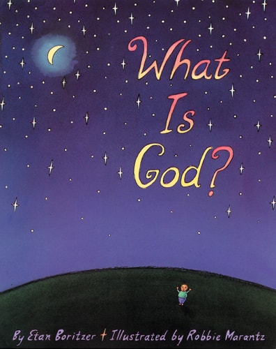 What Is God? (What Is? Life Concepts Series, 1) by Etan Boritzer