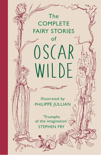 The Complete Fairy Stories of Oscar Wilde Classic Tales That Will Delight This Christmas by Oscar Wilde