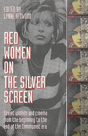 Red Women on the Silver Screen: Soviet Women and Cinema from the (shelfworn||) by Lynne Attwood | Maya Turovskaya