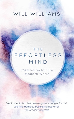 The Effortless Mind: Meditation for the Modern World by -