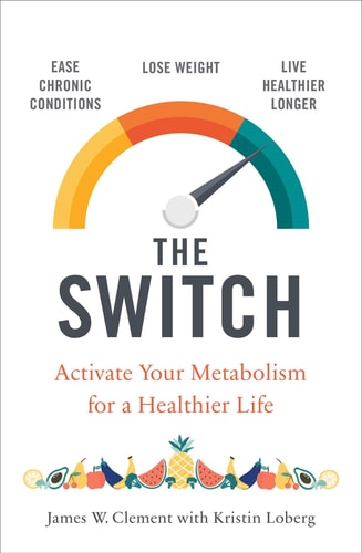 The Switch: Activating Your Genes for a Leaner, Longer, Healthier Life by Mr. James Clement