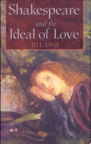 Shakespeare and the Ideal of Love by Jill Line