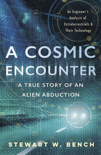 (TXS) A Cosmic Encounter: A True Story of an Alien Abduction by Stewart W. Bench