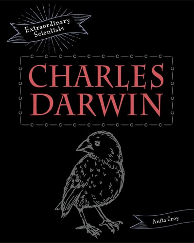 Charles Darwin – Außergewöhnliche Wissenschaftler von Anita Croy