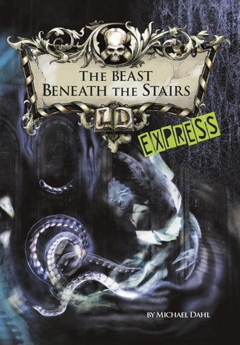 The Beast Beneath the Stairs - Express Edition by Michael Dahl