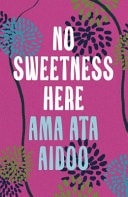 No Sweetness Here by Ama Ata Aidoo