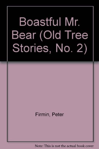 BOASTFUL MR.BEAR (Old Tree Stories, No. 2) (Shelfworn) by Peter Firmin