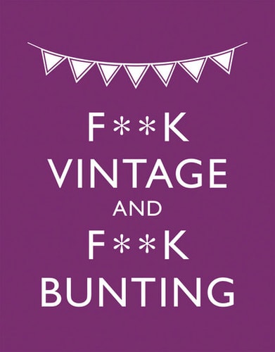 F**k Vintage and F**kBunting by Malcolm Croft
