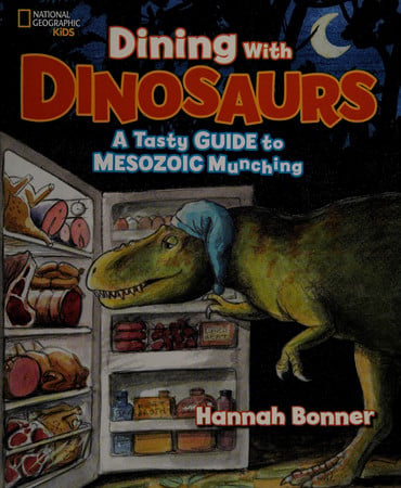 Dining With Dinosaurs: A Tasty Guide to Mesozoic Munching by Bonner, Hannah