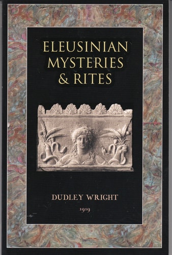 (TXS) Eleusinian Mysteries & Rites (Lost Library) by Dudley Wright
