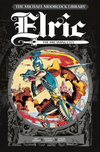 Michael Moorcock Library Vol. 3: Elric The Dreaming City by Roy Thomas