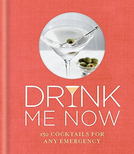 Drink Me Now 150 cocktails for any emergency (shelfworn) by Hamlyn