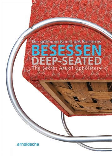 Deep-Seated The Secret Art of Upholstery by Olaf Thormann | Thomas Rudi | GRASSI Museum of Applied Arts Leipzig
