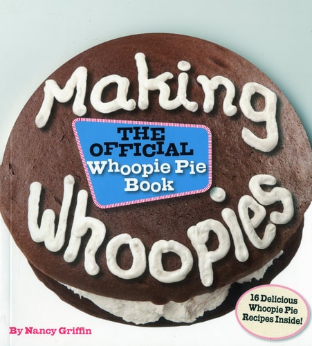 Whoopies machen: Das offizielle Whoopie Pie Buch (Shelfwormn) von Nancy Griffin