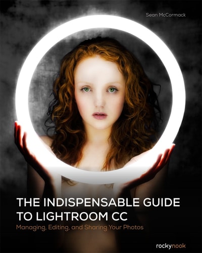 Indispensable Guide to Lightroom CC: Managing, Editing, and Sharing Your Photos (slight shelf wear) by Sean McCormack