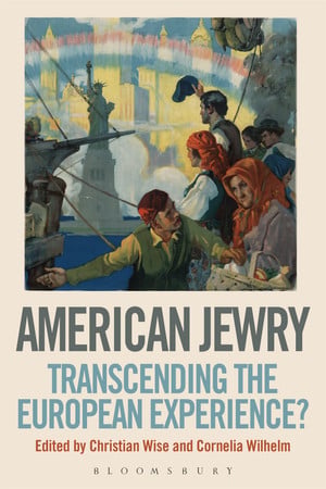 American Jewry: transcending the European experience? by Christian Wiese | Cornelia Wilhelm