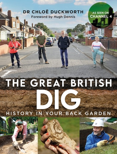 The Great British Dig: History in Your Back Garden by Chloë Duckworth