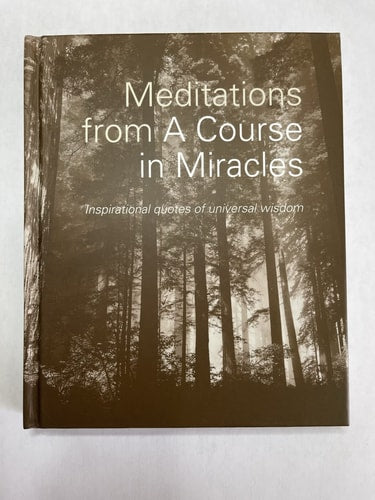 Meditations from a Course in Miracles Inspirational Quotes of Universal Wisdom by Dr. Helen Schucman | Dr. William Thetford