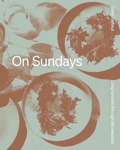 (TXS) On Sundays Long Lunches Through the Seasons by Dave Verheul