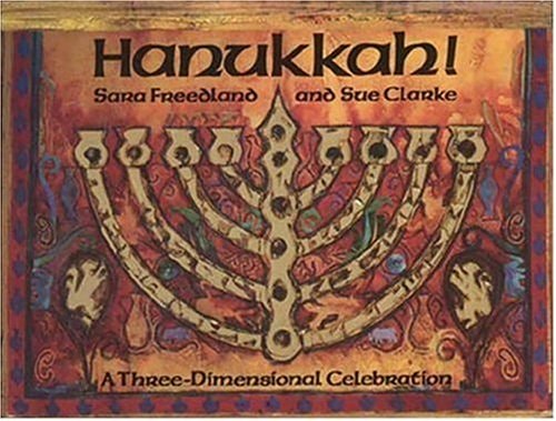Hanukkah!: A Three-Dimensional Celebration by Sara Freedland