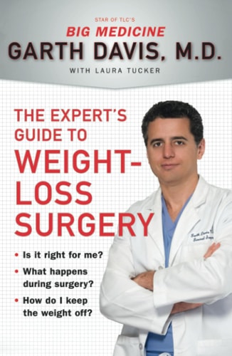 The Expert's Guide to Weight-Loss Surgery: Is it right for me? What happens during surgery? (Shelfwo by Garth Davis | Laura Tucker