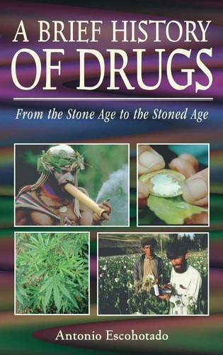 (TXS) A Brief History Of Drugs by Antonio Escohotado