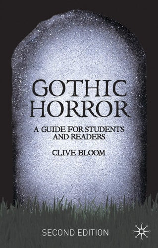 Gothic Horror A Guide for Students and Readers by Clive Bloom